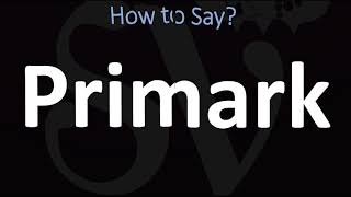 How to Pronounce Primark CORRECTLY [upl. by Araik]