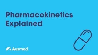 Pharmacokinetics Explained  Ausmed Explains [upl. by Henrietta]