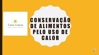 CONSERVAÇÃO DE ALIMENTOS PELO USO DE CALOR [upl. by Akilam688]