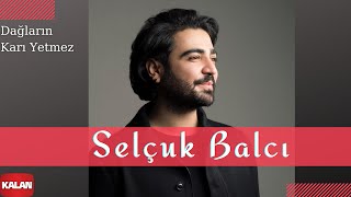 Selçuk Balcı  Dağların Karı Yetmez  Mila 2013 © Kalan Müzik [upl. by Llednahc248]