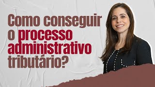 Como conseguir o processo administrativo tributário [upl. by Alocin127]