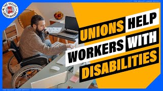 How Unions Help Disabled Workers [upl. by Isolda118]