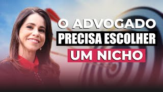 O advogado precisa escolher um nicho [upl. by Hajan30]