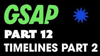 GSAP Tutorial  Part 12  Timelines Part 2 [upl. by Euqinwahs]