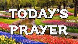 Todays Prayer  UPLIFTING Morning Prayer to Use Daily  Prayer to Star the Day [upl. by Dorkus]