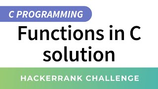 HackerRank Solution Functions in C [upl. by Ahsatsana650]