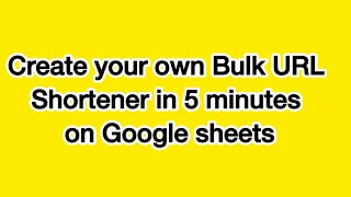 Create your own Bulk URL Shortener in 5 minutes on Google sheets [upl. by Nnaitsirhc]