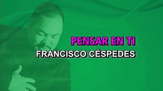 Francisco Céspedes  Pensar en ti Karaoke [upl. by Anaxor]