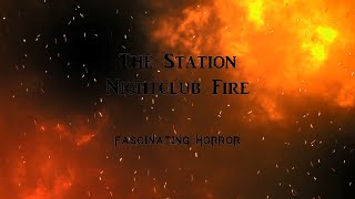 The Station Nightclub Fire  A Short Documentary  Fascinating Horror [upl. by Ardiekal]