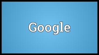 Google Meaning [upl. by Osbert]