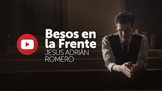 Jesús Adrián Romero  Besos En La Frente Audio Completo [upl. by Helbonna]