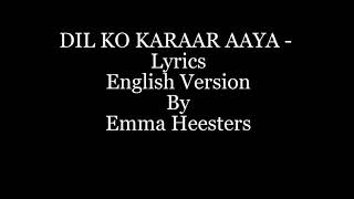 Dil Ko Karar Aaya  Lyrics English Version By Emma Heesters [upl. by Algernon]