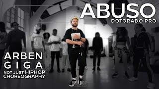 Dotorado Pro  Abuso  Dance Choreography  Arben Giga  Not Just Hip Hop [upl. by Lepine56]