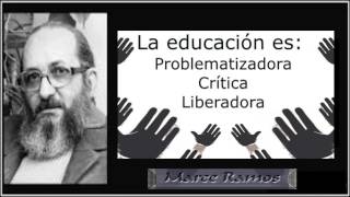 Paulo Freire  Educación Liberadora  Pedagogía [upl. by Ardnekan790]