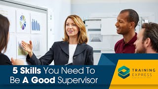 5 Skills You Need To Be A Good Supervisor [upl. by Airalav]