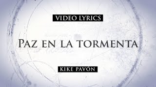 Kike Pavón  Paz En la Tormenta Ft Renan Carias Video Lyrics [upl. by Melac]