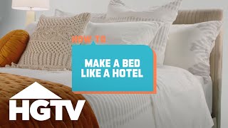 How to House How to Make a Bed Like a Hotel  HGTV [upl. by Ecnerual]