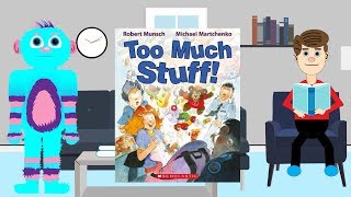 Too Much Stuff by Robert Munsch Books Read Aloud for Children [upl. by Melina]