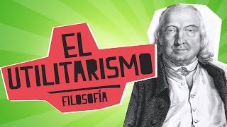 El Utilitarismo  Filosofía  Educatina [upl. by Eriha]