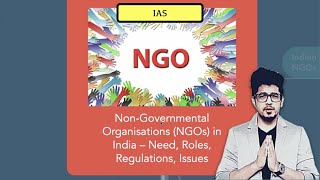 What are NonGovernmental Organisations NGOs  Need Roles Issues in India  UPSC [upl. by Spratt]