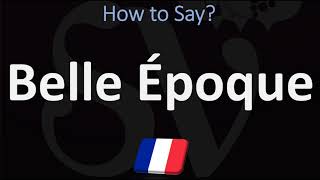 How to Pronounce Belle Époque CORRECTLY [upl. by Herbie]