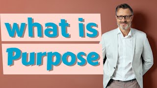 Purpose  Meaning of purpose [upl. by Chatterjee544]