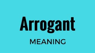 Arrogant Meaning [upl. by Keegan]