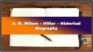 A N Wilson  Hitler  Historical Biography Audiobook [upl. by Sackville]