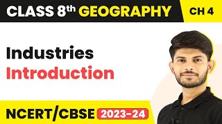 Industries  Introduction  Chapter 4 Class 8 Geography  202324 [upl. by Nylanaj298]