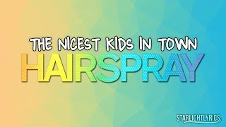 Hairspray  The Nicest Kids In Town Lyrics HD [upl. by Anyehs]