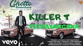 Killer T  Tichasangana Official Audio [upl. by Hull]