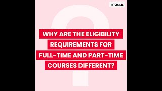 Masai FAQ I Why Eligibility For Full Time amp Part Time Course Are Different [upl. by Intisar]