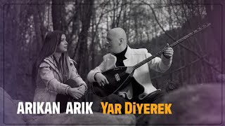 Arıkan Arık  Yar Diyerek [upl. by Cattier]