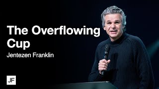 The Overflowing Cup  Jentezen Franklin [upl. by Brandt]