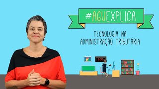 AGU Explica  Tecnologia da Administração Tributária [upl. by Agn304]