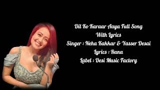 Neha Kakkar  Dil Ko Karaar Aaya Full Song Lyrics  Yasser Desai  Rajat Nagpal  Rana [upl. by Stock]