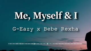 GEazy x Bebe Rexha  Me Myself amp I Lyrics Video [upl. by Rudolfo387]