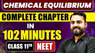 CHEMICAL EQUILIBRIUM in 102 Minutes  Full Chapter Revision  Class 11 NEET [upl. by Nosimaj967]