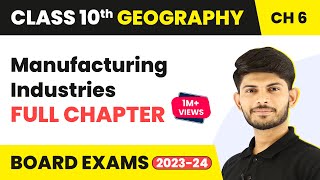 Manufacturing Industries Full Chapter Class 10 Geography  CBSE Geography Class 10 Ch 6 202223 [upl. by Chace]