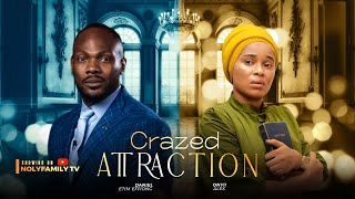 CRAZED ATTRACTION  Daniel Etim Effiong Onyii Alex 2025 Nollywood Full Movie [upl. by Ivan]