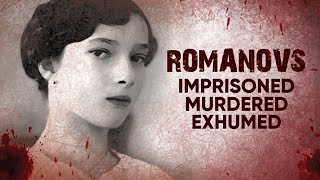 Romanovs Imprisoned Murdered Exhumed  A Shocking Story of Tragedy and Death [upl. by Eyde]