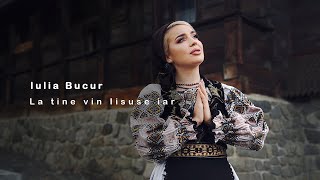 IULIA BUCUR — La tine vin Iisuse iar  priceasnă 🤍 [upl. by Dugaid846]