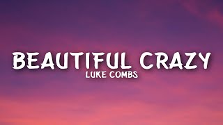 Luke Combs  Beautiful Crazy Lyrics [upl. by Arlan810]