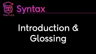 Syntax Introduction and Glossing [upl. by Ihab]