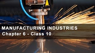 Manufacturing Industries  Class 10 Chapter 6 Geography NCERT [upl. by Idid539]