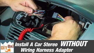 How To Install A Radio Without A Wiring Harness Adapter [upl. by Eelyah775]