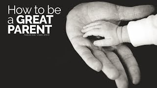 How To Be A Great Parent  Motivational Video [upl. by Sidalg]