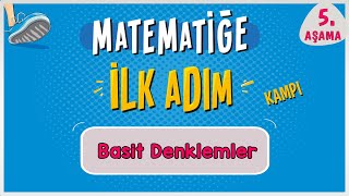 Basit Denklemlerin Çözümü  MATEMATİĞE İLK ADIM KAMPI  5Aşama  ilkadım  Rehber Matematik [upl. by Ayoj]