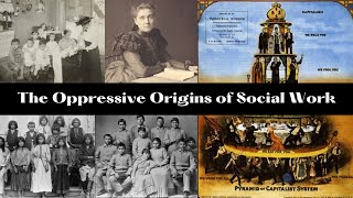 The Oppressive Origins of Social Work  Social Work History [upl. by Lance823]