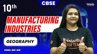 Manufacturing Industries Chapter 6  Class 10 Geography  CBSE 2024  Suba maam [upl. by Ynohtnacram]